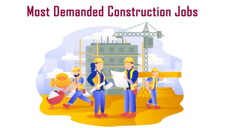 8 Highly Demanded Construction Jobs for 2020